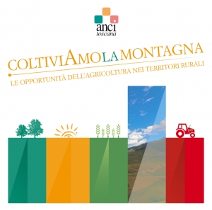 Il progetto "Coltiviamo la montagna" di AnciToscana ammesso e finanziato