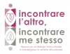 Incontrare l'altro, incontrare me stesso - Approccio al dialogo interculturale e interreligioso in ambito istituzionale