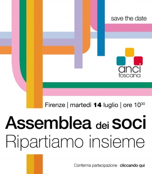 Ripartiamo insieme, marted&igrave; 14 luglio Assemblea dei soci di AnciToscana