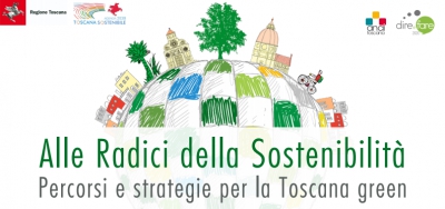 Alle Radici della Sostenibilit&agrave; - Percorsi e strategie per la Toscana green