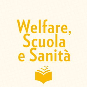 Welfare Scuola e Sanit&agrave;