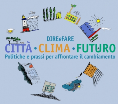 Dire e Fare "Citt&agrave;, Clima, Futuro"